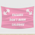 Excuses Don't Burn Calories