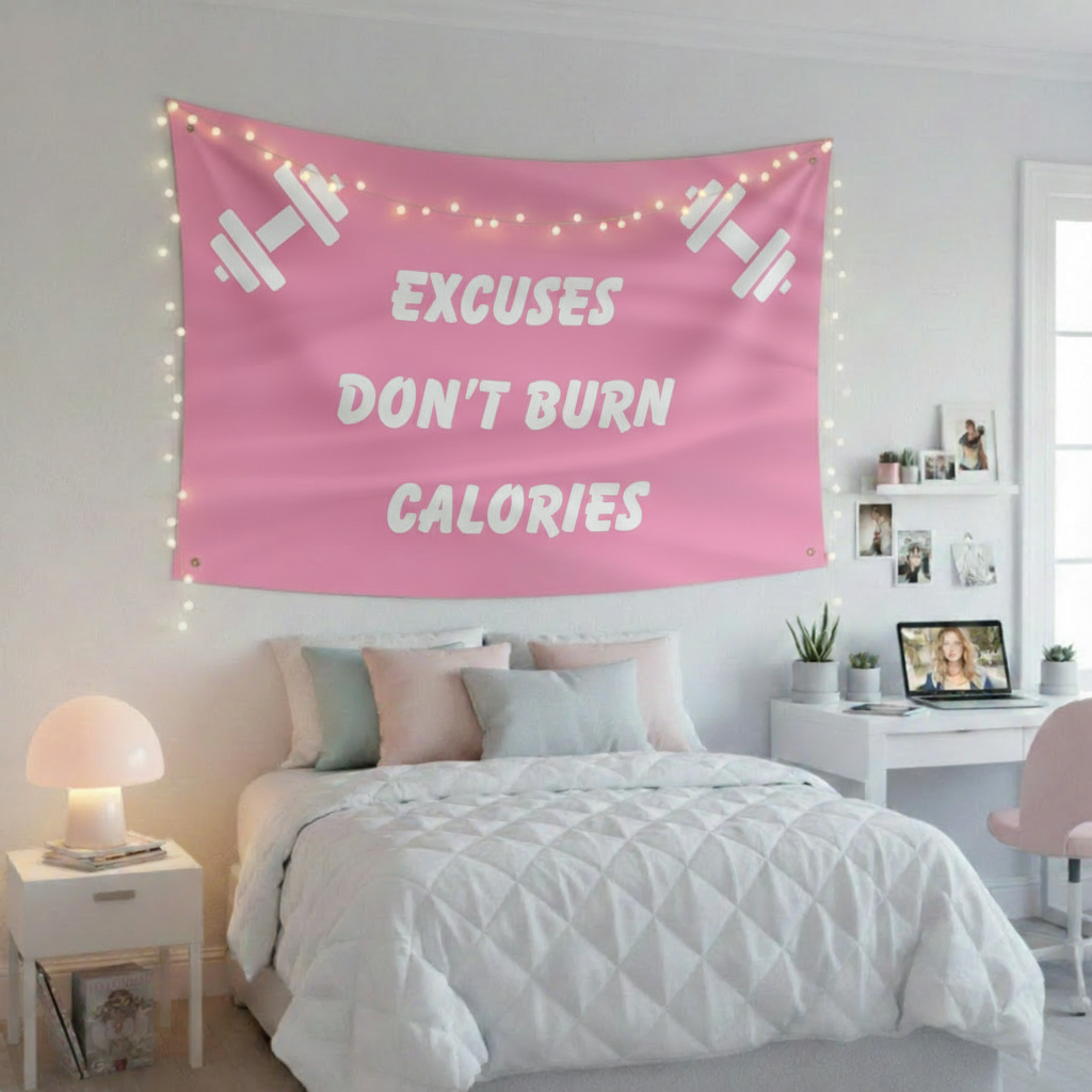 Excuses Don't Burn Calories
