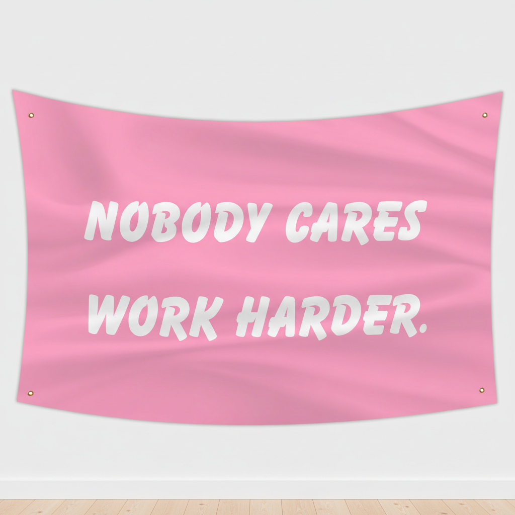 Nobody Cares Work Harder Pink Flag