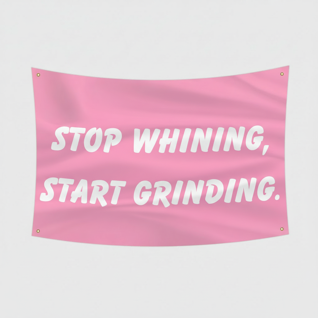 Stop Whining Start Grinding Flag