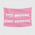 Stop Whining Start Grinding Flag