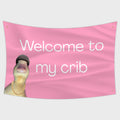 Welcome To My Crib